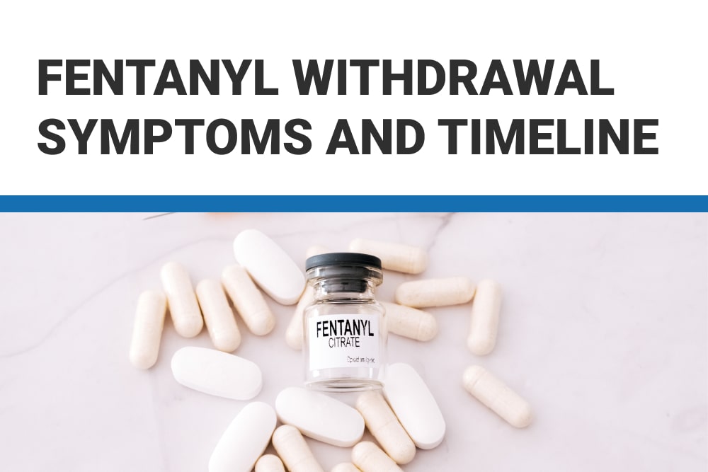 How Long Does it take to Detox from Fentanyl