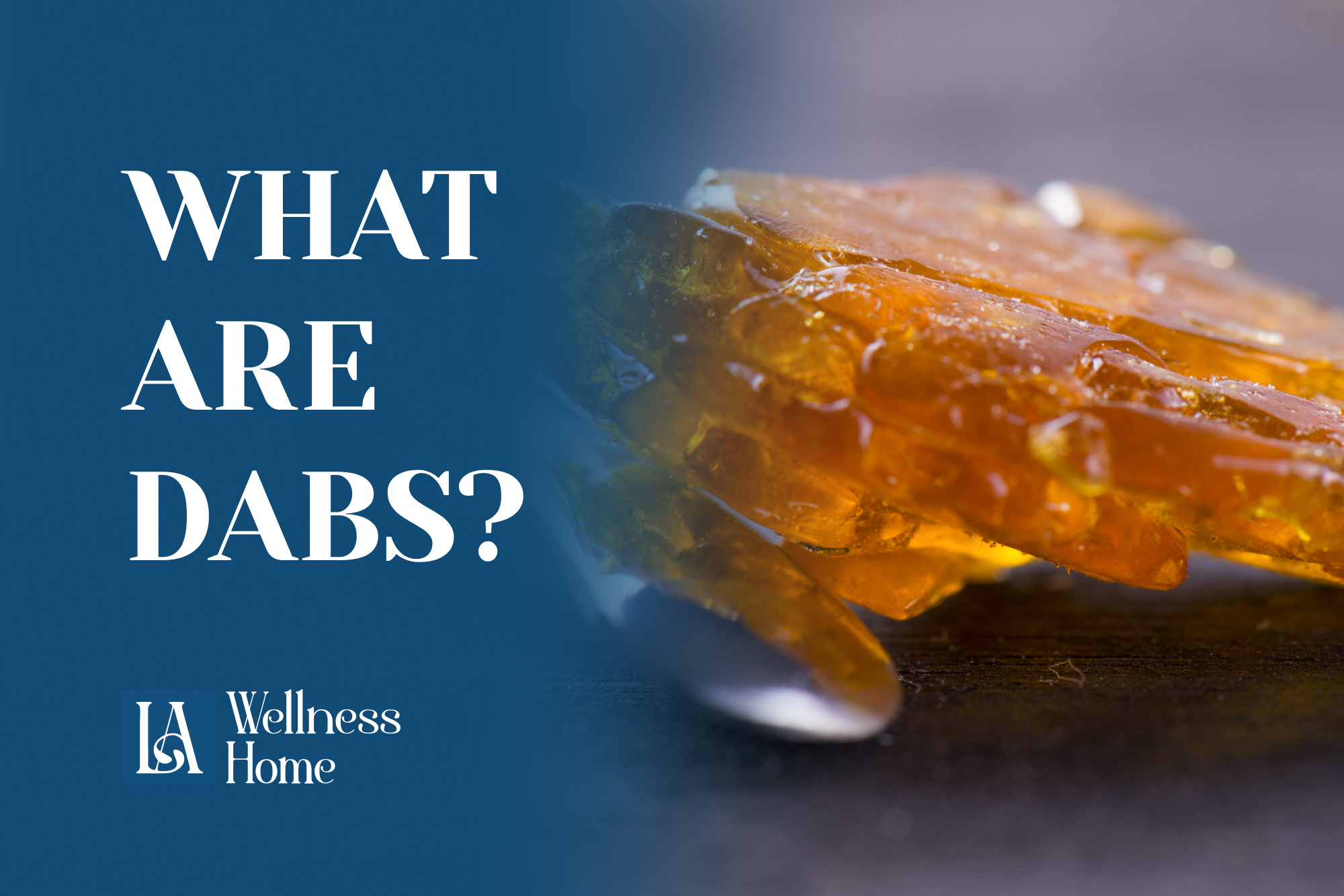 What are Dabs? - LA Wellness Home